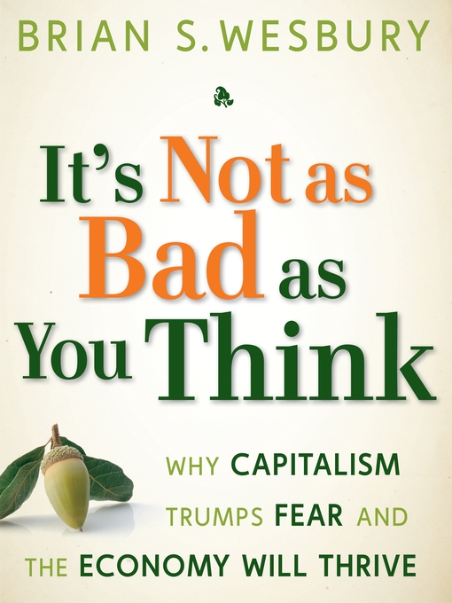 Title details for It's Not as Bad as You Think by Brian S. Wesbury - Available